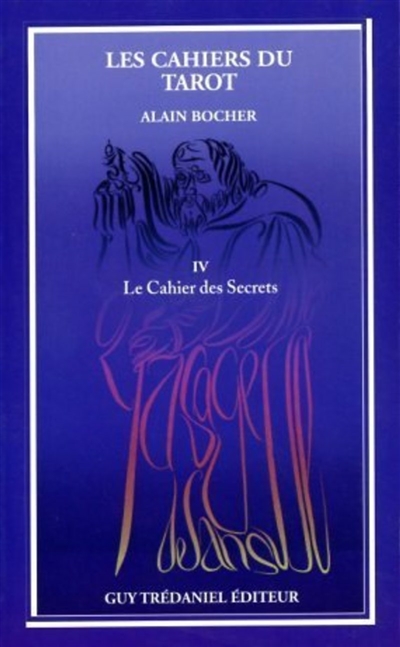 Les Cahiers du tarot. Vol. 4. Le cahier des secrets