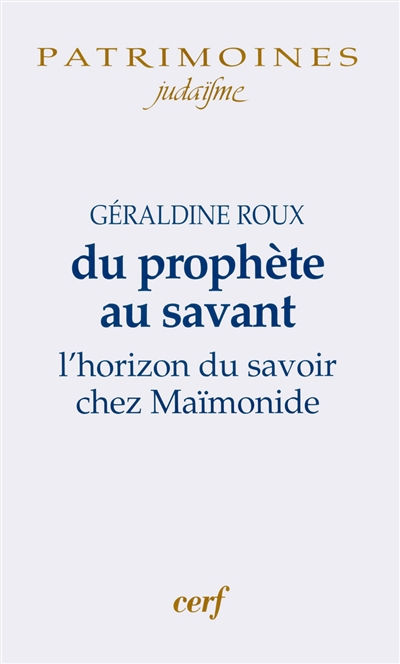 Du prophète au savant : l'horizon du savoir chez Maïmonide