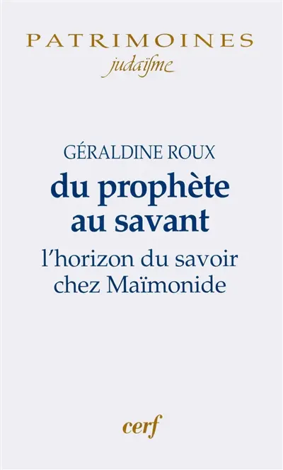 Du prophète au savant : l'horizon du savoir chez Maïmonide