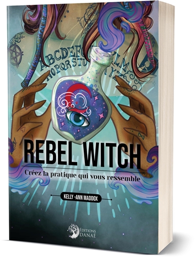 Rebel witch : créez la pratique qui vous ressemble