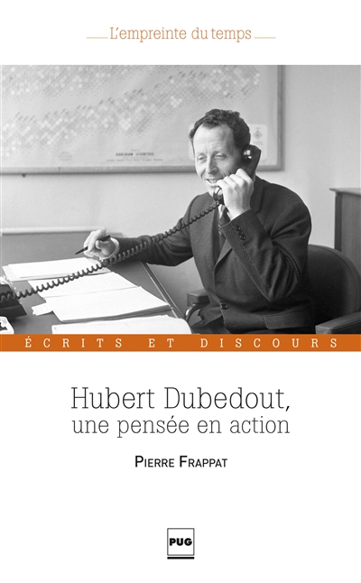 Hubert Dubedout, une pensée en action : écrits et discours