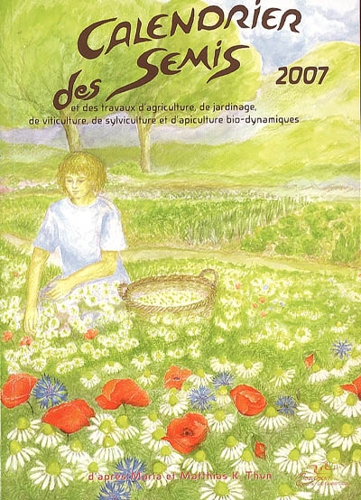 Calendrier des semis 2007 : avec indications des jours favorables pour le jardinage, l'agriculture, la forêt et l'apiculture : tendances météorologiques