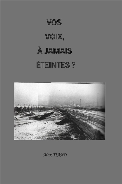 VOS VOIX, A JAMAIS ETEINTES...