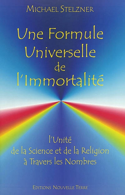 Une formule universelle de l'immortalité : l'unité de la science et de la religion à travers les nombres