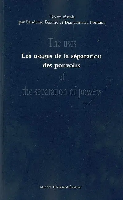 Les usages de la séparation des pouvoirs. The uses of the separation of powers