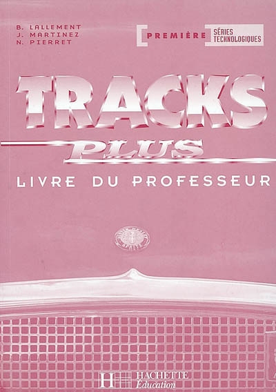 Tracks plus, 1re, séries technologiques : livre du professeur