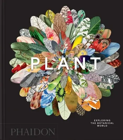 Plant : exploring the botanical world
