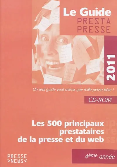 Le guide Prestapresse 2011 : les 500 principaux prestataires de la presse et du Web