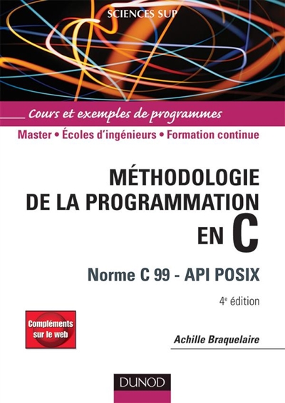 Méthodologie de la programmation en C : norme C 99 API Posex : cours et exemples de programmes ; master, écoles d'ingénieurs, formation continue