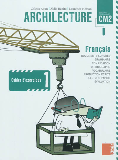 Archilecture, français CM2 : cahier d'exercices 1