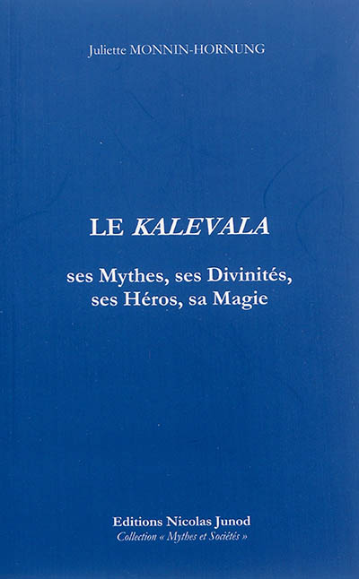 Le Kalevala : ses héros, ses divinités, ses mythes et sa magie