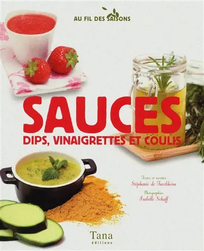 Sauces, dips, vinaigrettes et coulis