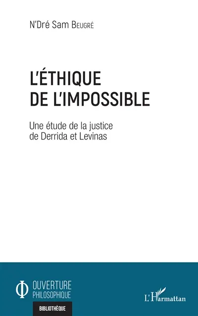 L'éthique de l'impossible : une étude de la justice de Derrida et Levinas