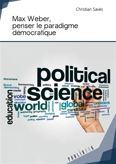 Max weber, penser le paradigme démocratique