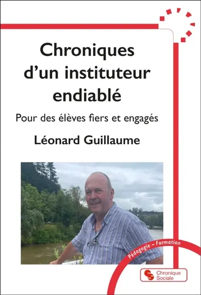 Chroniques d'un instituteur endiablé : pour des élèves fiers et engagés