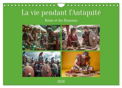 La vie pendant l'Antiquité : Rome et les Romains (Calendrier mural 2026 DIN A4 vertical), CALVENDO calendrier mensuel : Scènes de la vie courante dans la Rome antique