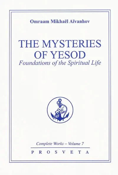 Complete works. Vol. 7. The mysteries of Yesod : foundations of the spiritual life