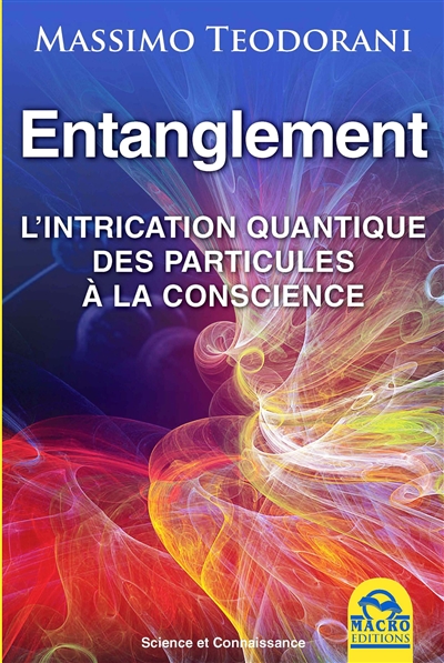 Entanglement : l'intrication quantique, des particules à la conscience