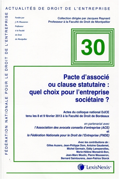 Pacte d'associé ou clause statutaire : quel choix pour l'entreprise sociétaire ? : actes du colloque national DJCE tenu les 8 et 9 février 2013 à la Faculté de droit de Bordeaux
