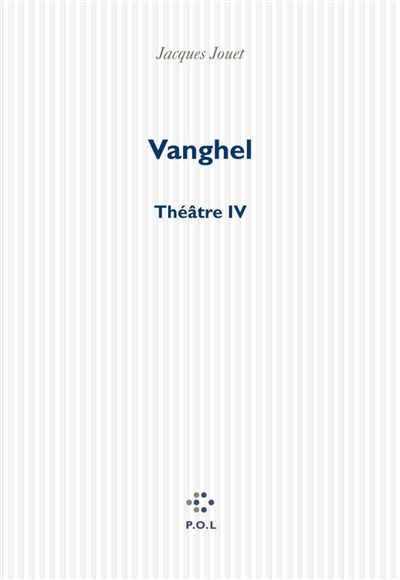 vanghel : théâtre iv