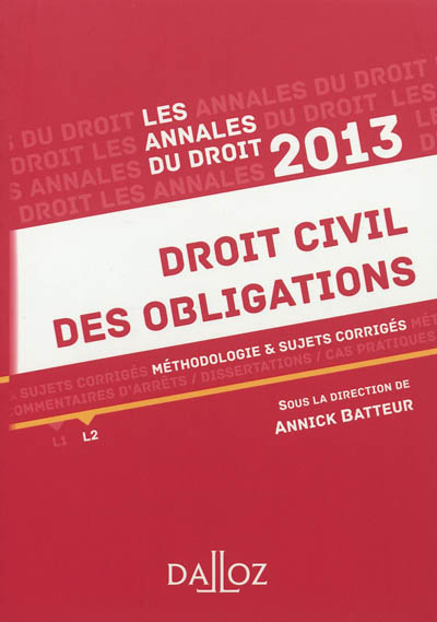 Droit civil des obligations, 2013 : méthodologie & sujets corrigés, L2