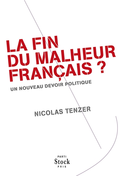 La fin du malheur français ? : un nouveau devoir politique