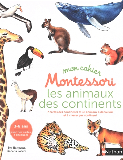Mon cahier Montessori : les animaux des continents : 7 cartes des continents et 35 animaux à découvrir et à classer par continent, 3-6 ans
