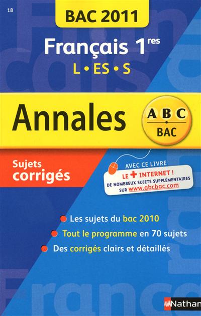 Français 1res L, ES, S : bac 2011, sujets corrigés
