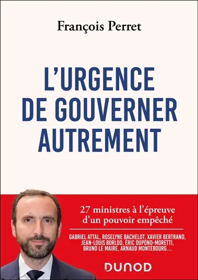 L'urgence de gouverner autrement : 25 ministres à l'épreuve d'un pouvoir empêché
