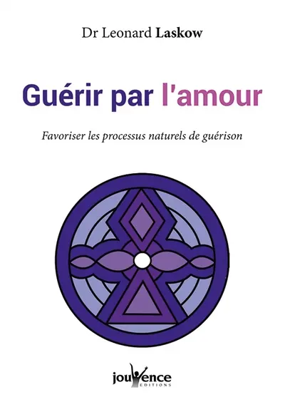 Guérir par l'amour : favoriser les processus naturels de guérison