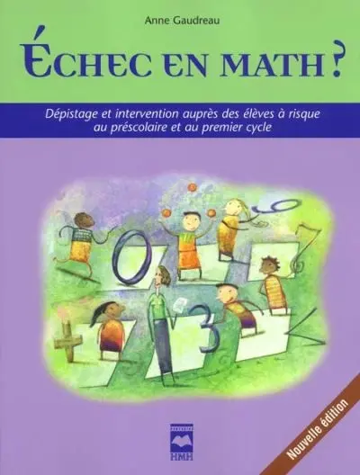 Echec en math ? : dépistage et intervention auprès des élèves à risque au préscolaire et au premier cycle