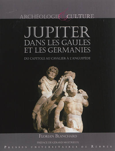 Jupiter dans les Gaules et les Germanies : du capitole au cavalier à l'anguipède
