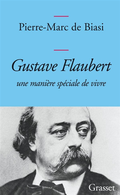 Gustave Flaubert : une manière spéciale de vivre