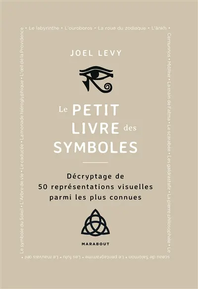 Le petit livre des symboles : décryptage de 50 représentations visuelles parmi les plus connues Le petit livre des symboles : décryptage de 50 représentations visuelles parmi les plus connues