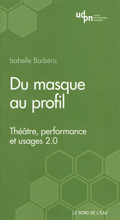 Du masque au profil : théâtre, performance et usages 2.0