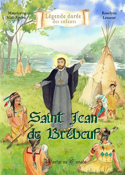 Saint Jean de Brébeuf : martyr au Canada