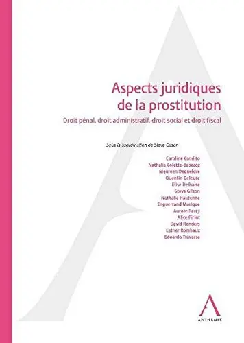 Aspects juridiques de la prostitution : droit pénal, droit administratif, droit social et droit fiscal