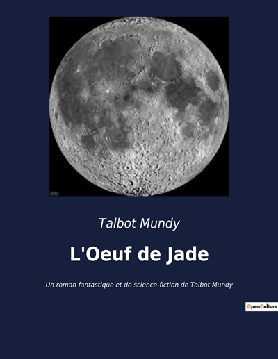 L'Oeuf de Jade : Un roman fantastique et de science-fiction de Talbot Mundy