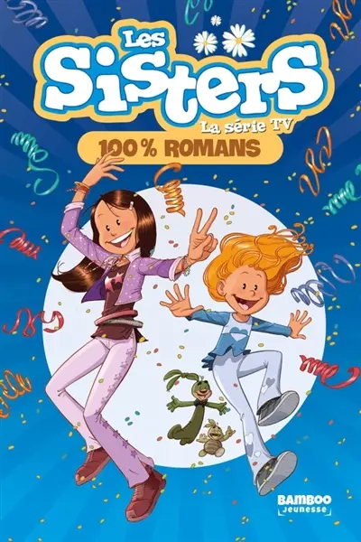 Les sisters : la série TV. Vol. 100. 100% romans