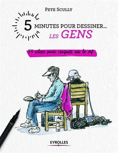 5 minutes pour dessiner... les gens : 54 idées pour croquer sur le vif