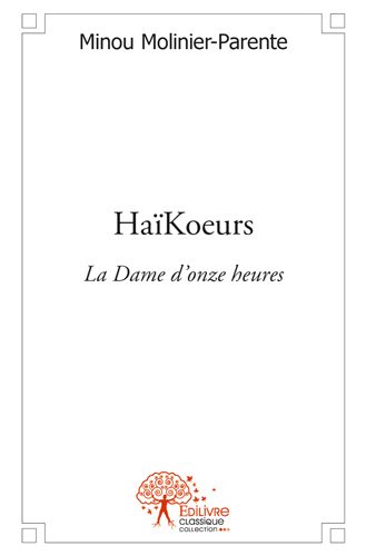 Haïkoeurs : la dame d'onze heures : La Dame d’onze heures