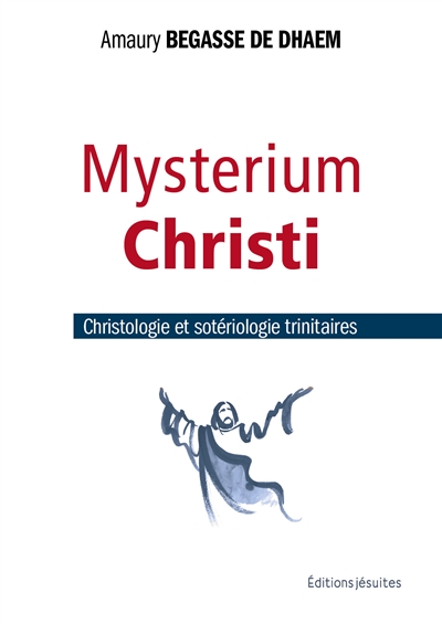 Mysterium Christi : christologie et sotériologie trinitaires