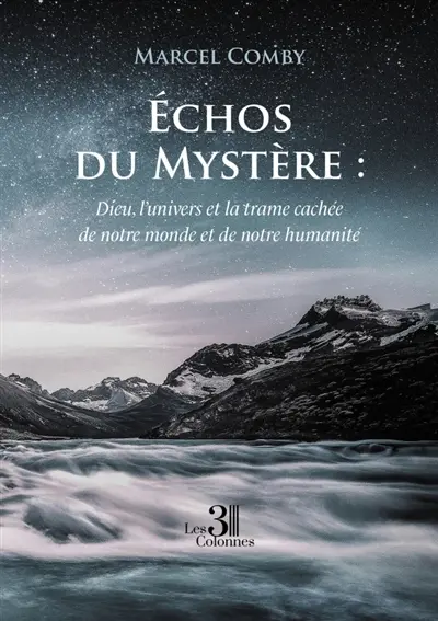 Echos du Mystère : Dieu, l'univers et la trame cachée de notre monde et de notre humanité
