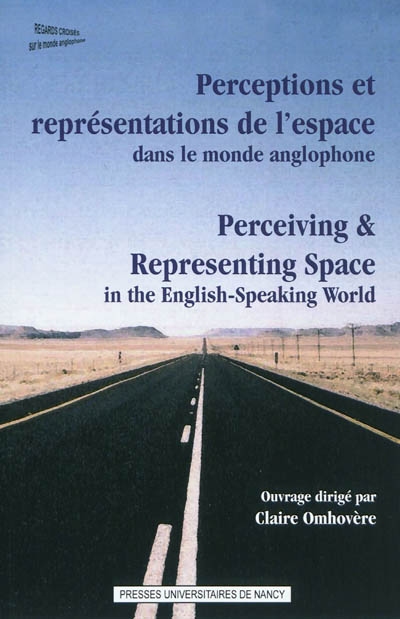 Perceptions et représentations de l'espace dans le monde anglophone. Perceiving & representing space in the English-speaking world
