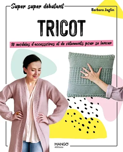 Tricot : 10 modèles d'accessoires et de vêtements pour se lancer
