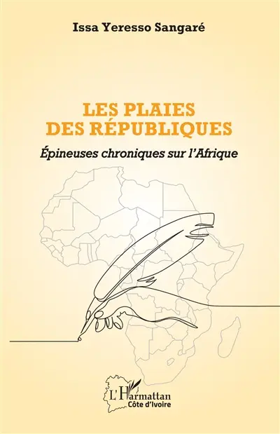 Les plaies des Républiques : épineuses chroniques sur l'Afrique