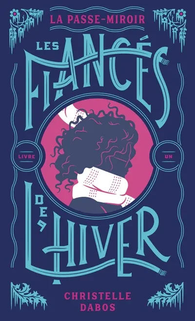 La passe-miroir. Vol. 1. Les fiancés de l'hiver