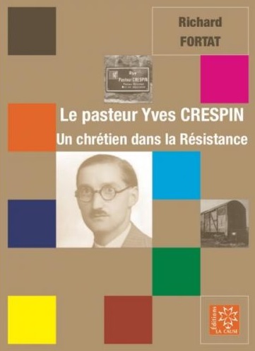 Le pasteur Yves Crespin, 1906-1944 : un chrétien dans la Résistance