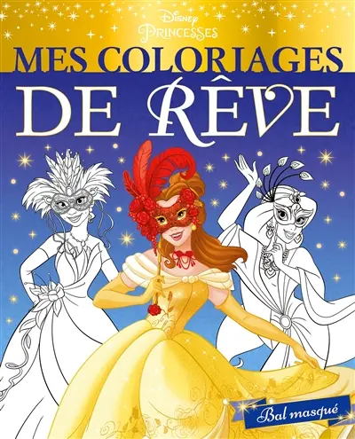 Disney princesses : bal masqué : mes coloriages de rêve