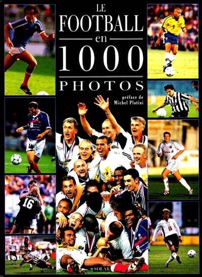 Le football en 1000 photos